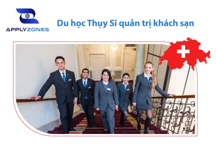 Du học Thụy Sĩ ngành quản trị khách sạn: Điều kiện và ngành học